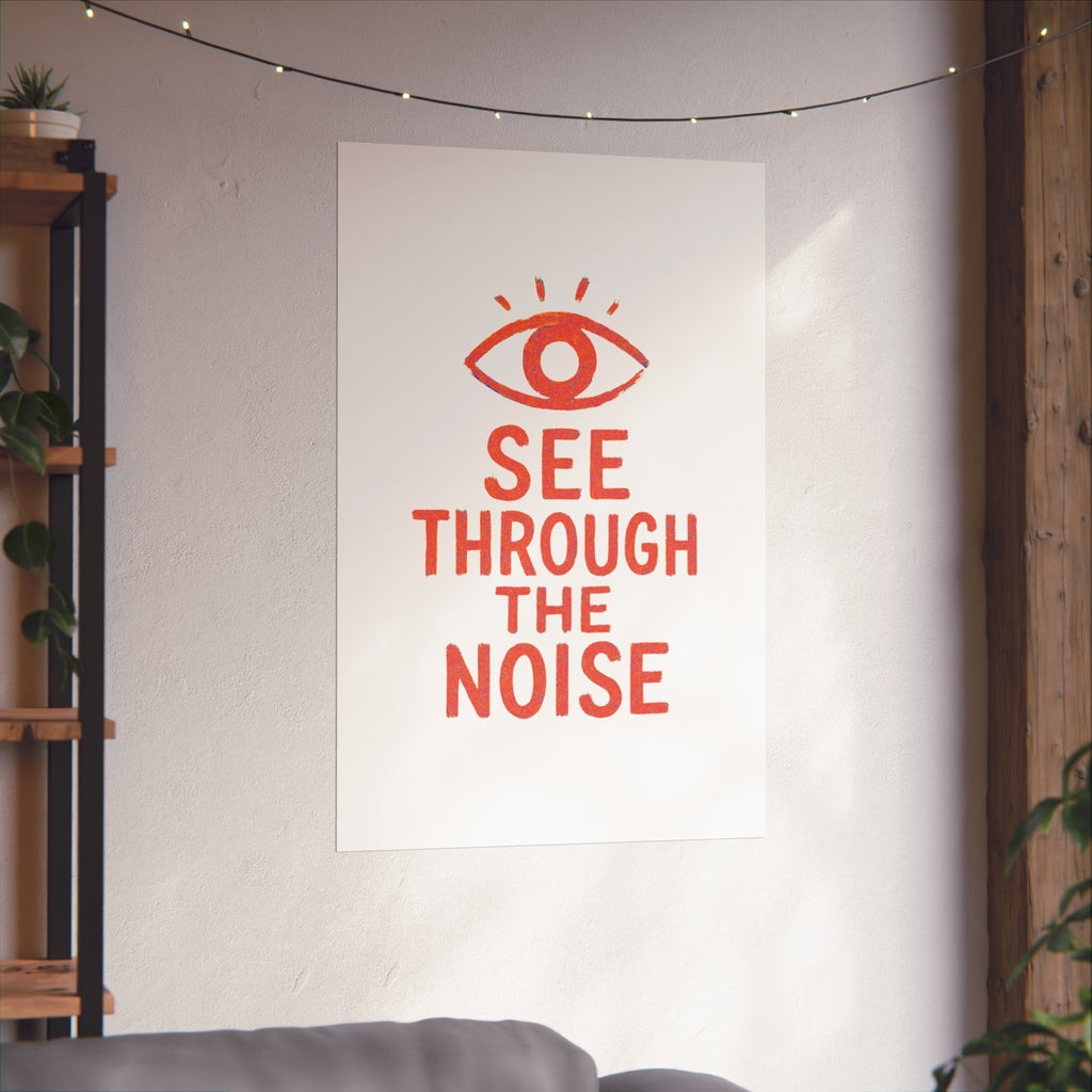 See Through The Noise Fine Art Poster — Minimal Motivational Wall Art