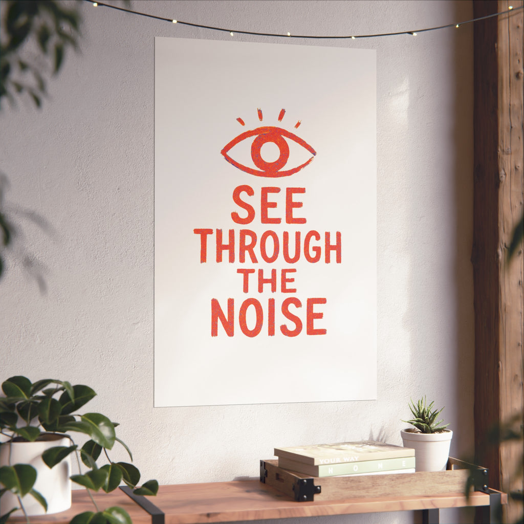 See Through The Noise Fine Art Poster — Minimal Motivational Wall Art