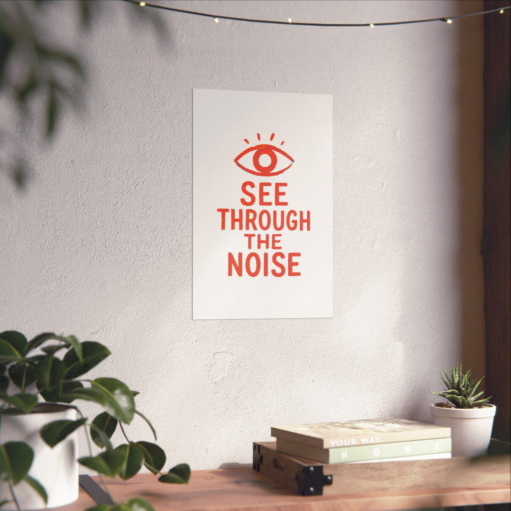 See Through The Noise Fine Art Poster — Minimal Motivational Wall Art