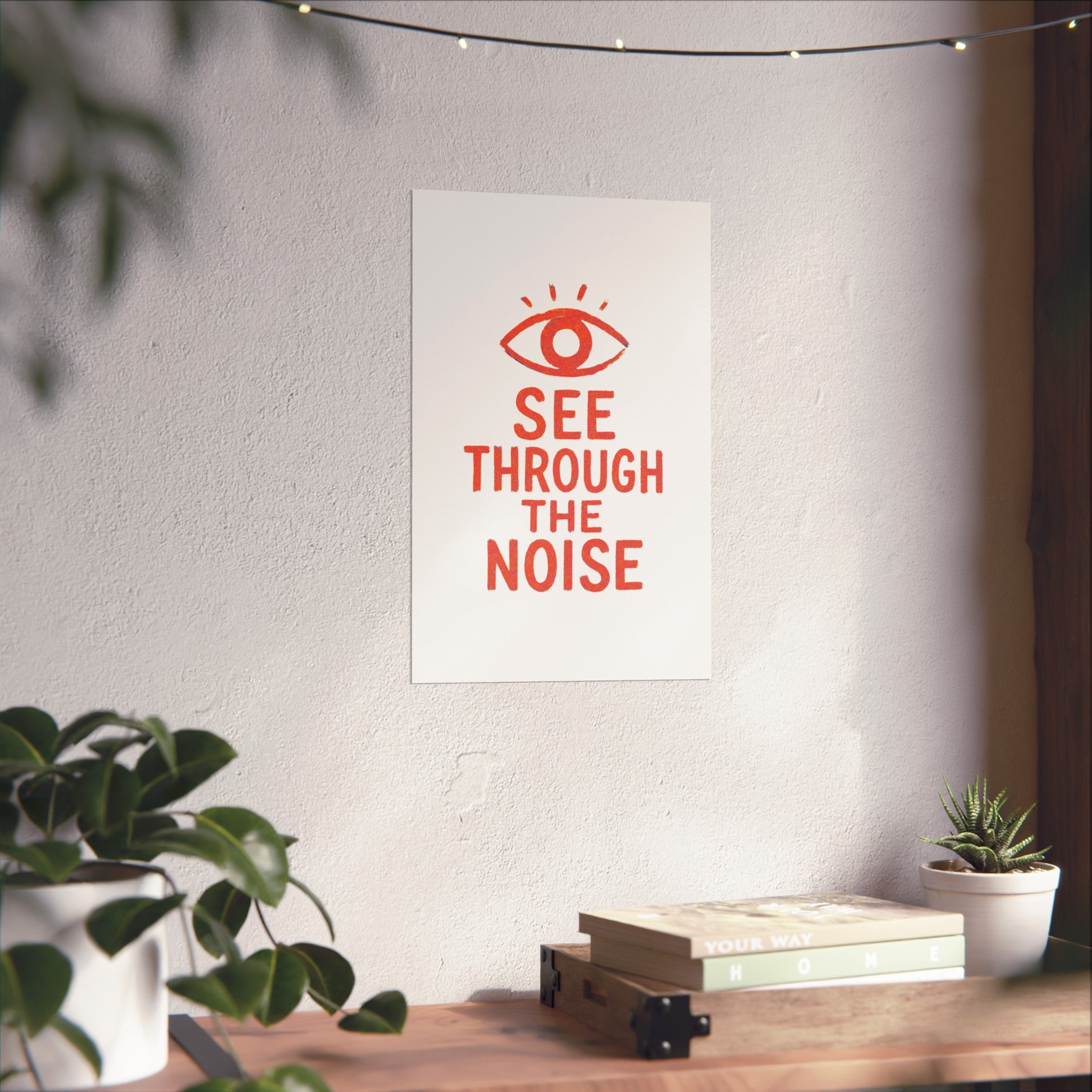 See Through The Noise Fine Art Poster — Minimal Motivational Wall Art