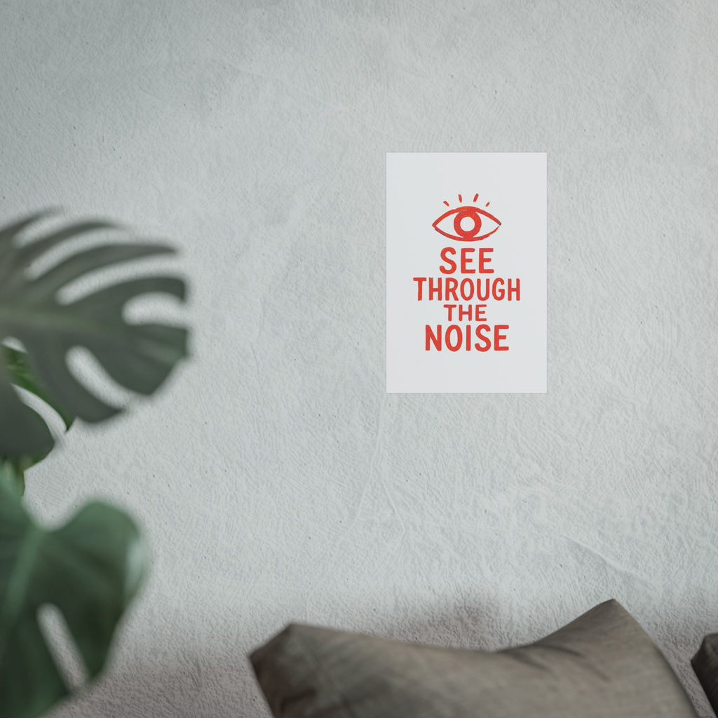 See Through The Noise Fine Art Poster — Minimal Motivational Wall Art