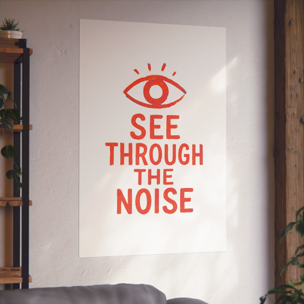 See Through The Noise Fine Art Poster — Minimal Motivational Wall Art