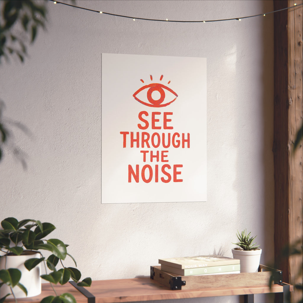 See Through The Noise Fine Art Poster — Minimal Motivational Wall Art