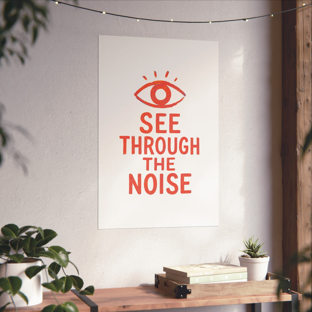 See Through The Noise Fine Art Poster — Minimal Motivational Wall Art