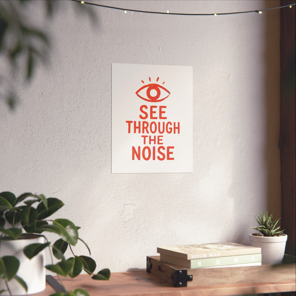 See Through The Noise Fine Art Poster — Minimal Motivational Wall Art