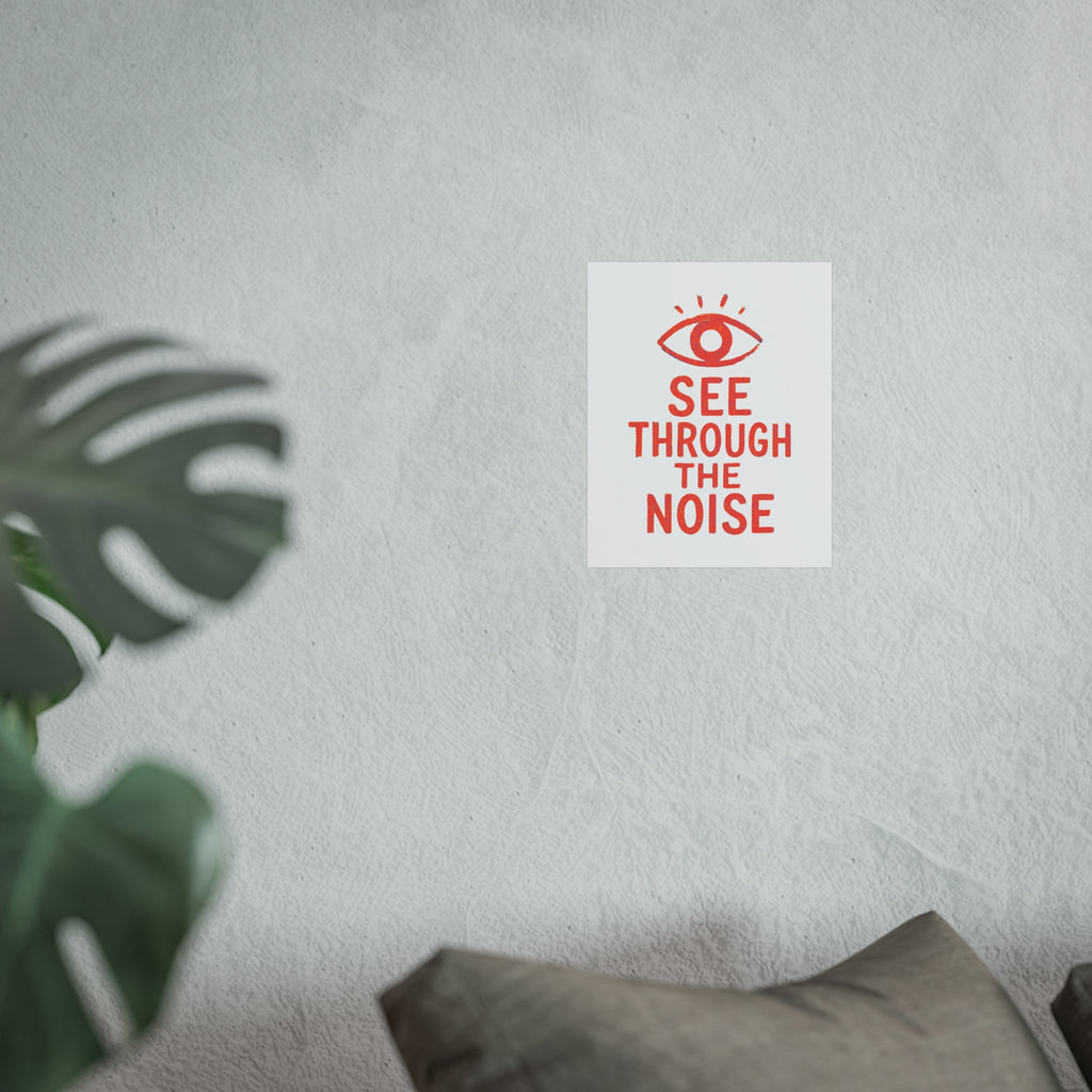 See Through The Noise Fine Art Poster — Minimal Motivational Wall Art