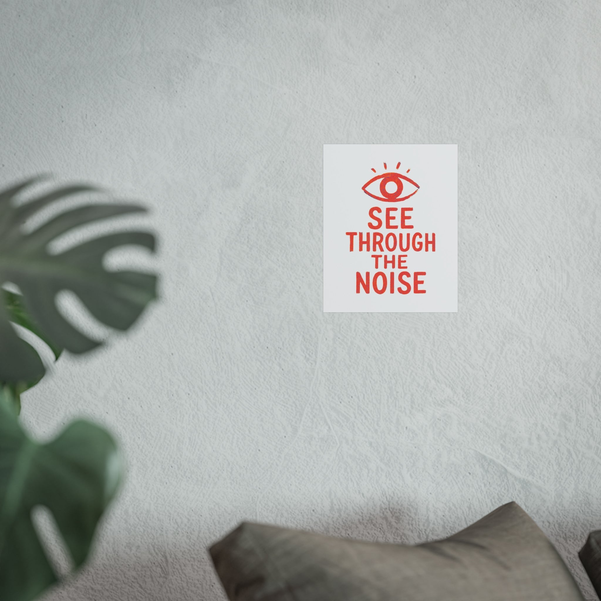 See Through The Noise Fine Art Poster — Minimal Motivational Wall Art
