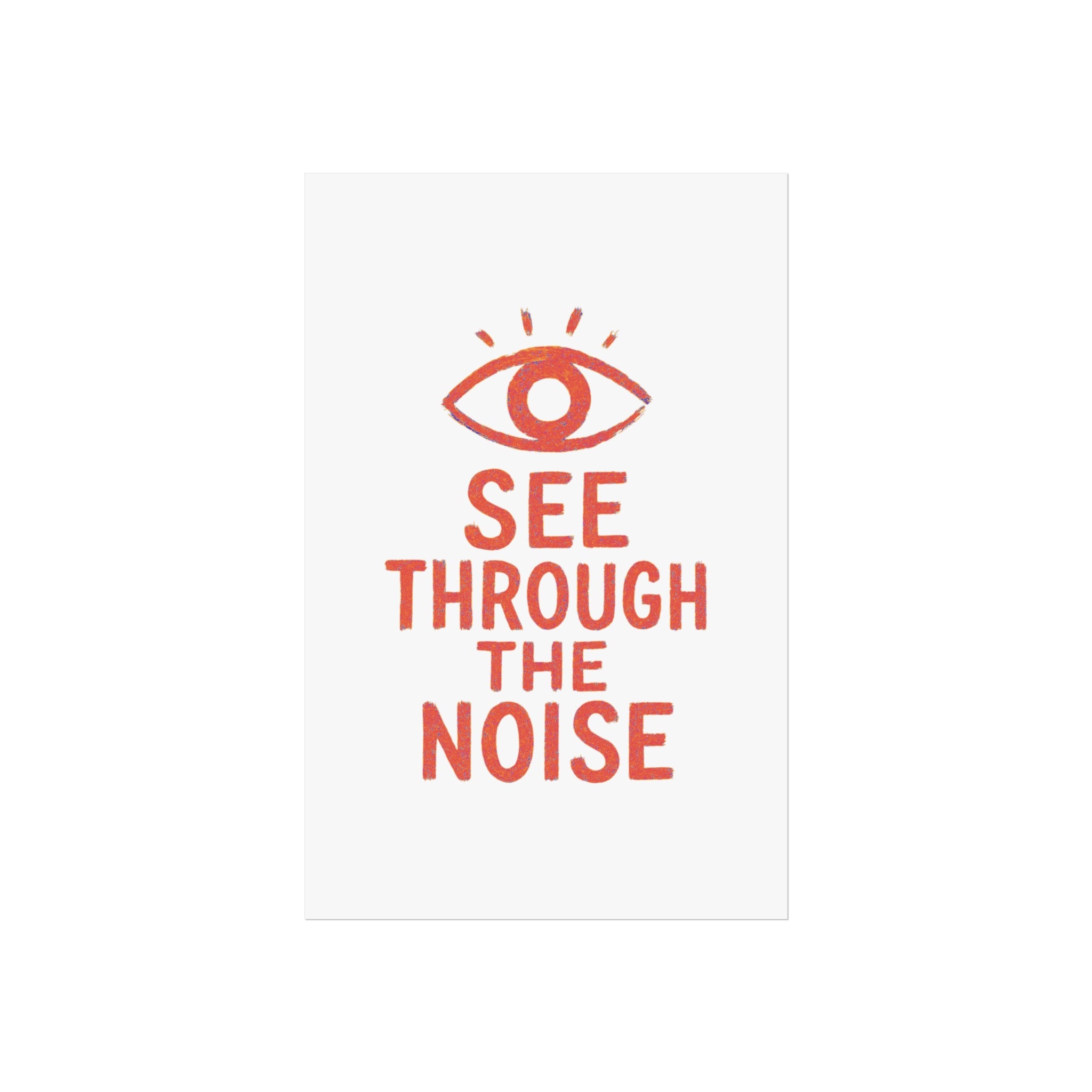 See Through The Noise Fine Art Poster — Minimal Motivational Wall Art