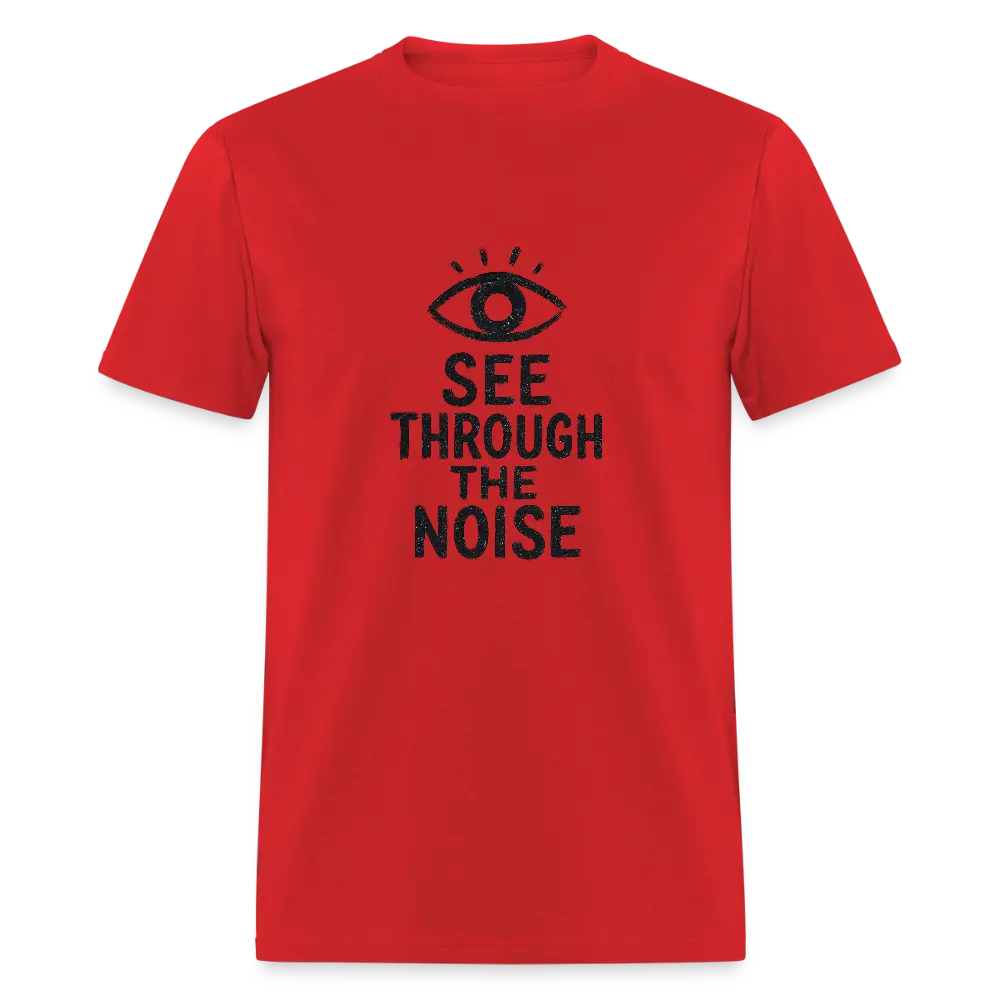 See Through The Noise Unisex Classic T-Shirt - red