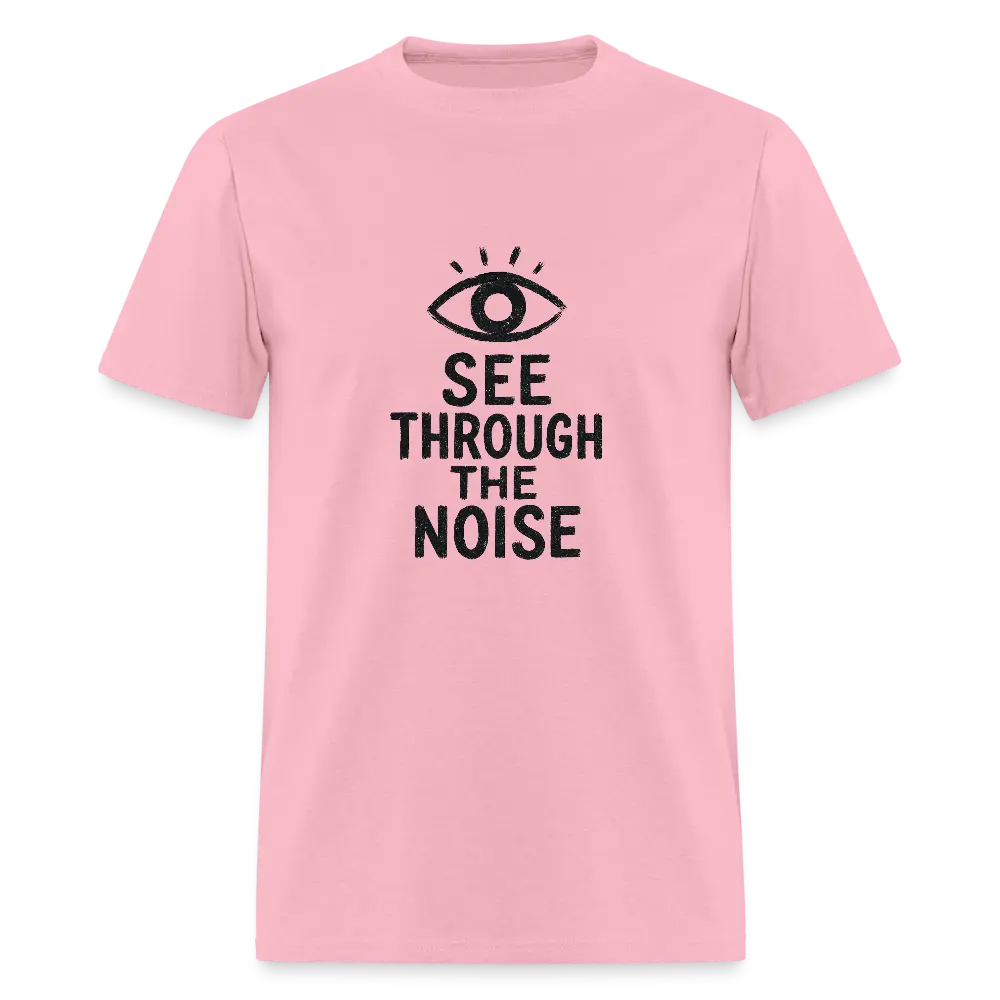 See Through The Noise Unisex Classic T-Shirt - pink