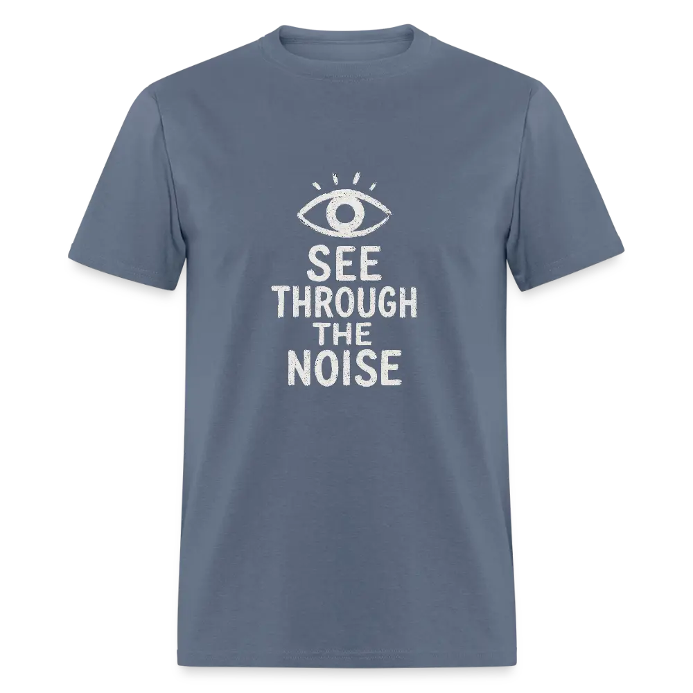See Through The Noise Unisex Classic T-Shirt - denim