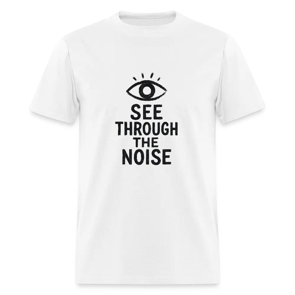 See Through The Noise Unisex Classic T-Shirt - white