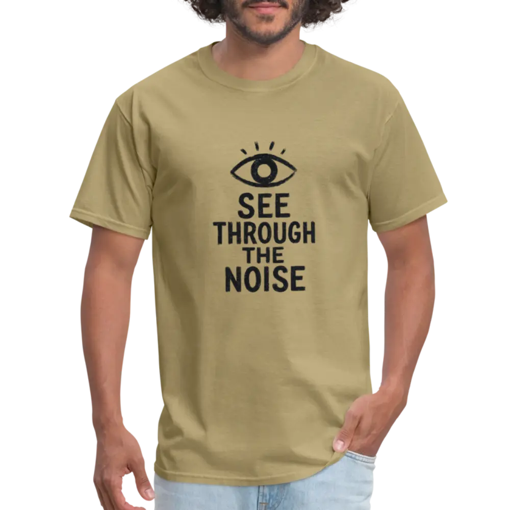 See Through The Noise Unisex Classic T-Shirt - khaki