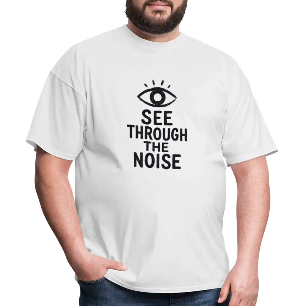 See Through The Noise Unisex Classic T-Shirt - white