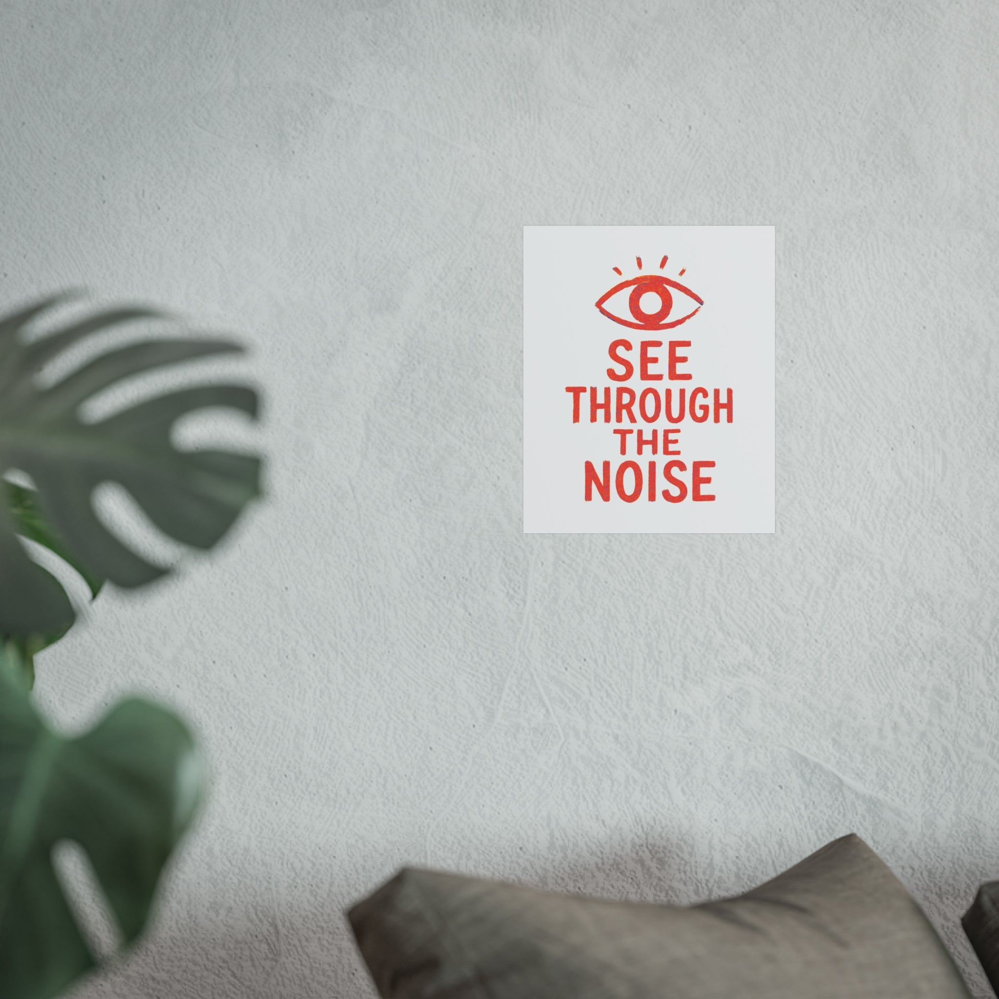 See Through The Noise Fine Art Poster — Minimal Motivational Wall Art