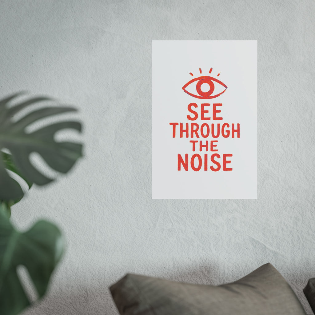 See Through The Noise Fine Art Poster — Minimal Motivational Wall Art
