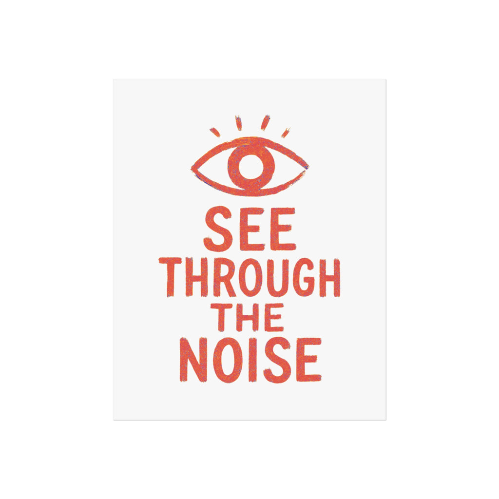 See Through The Noise Fine Art Poster — Minimal Motivational Wall Art