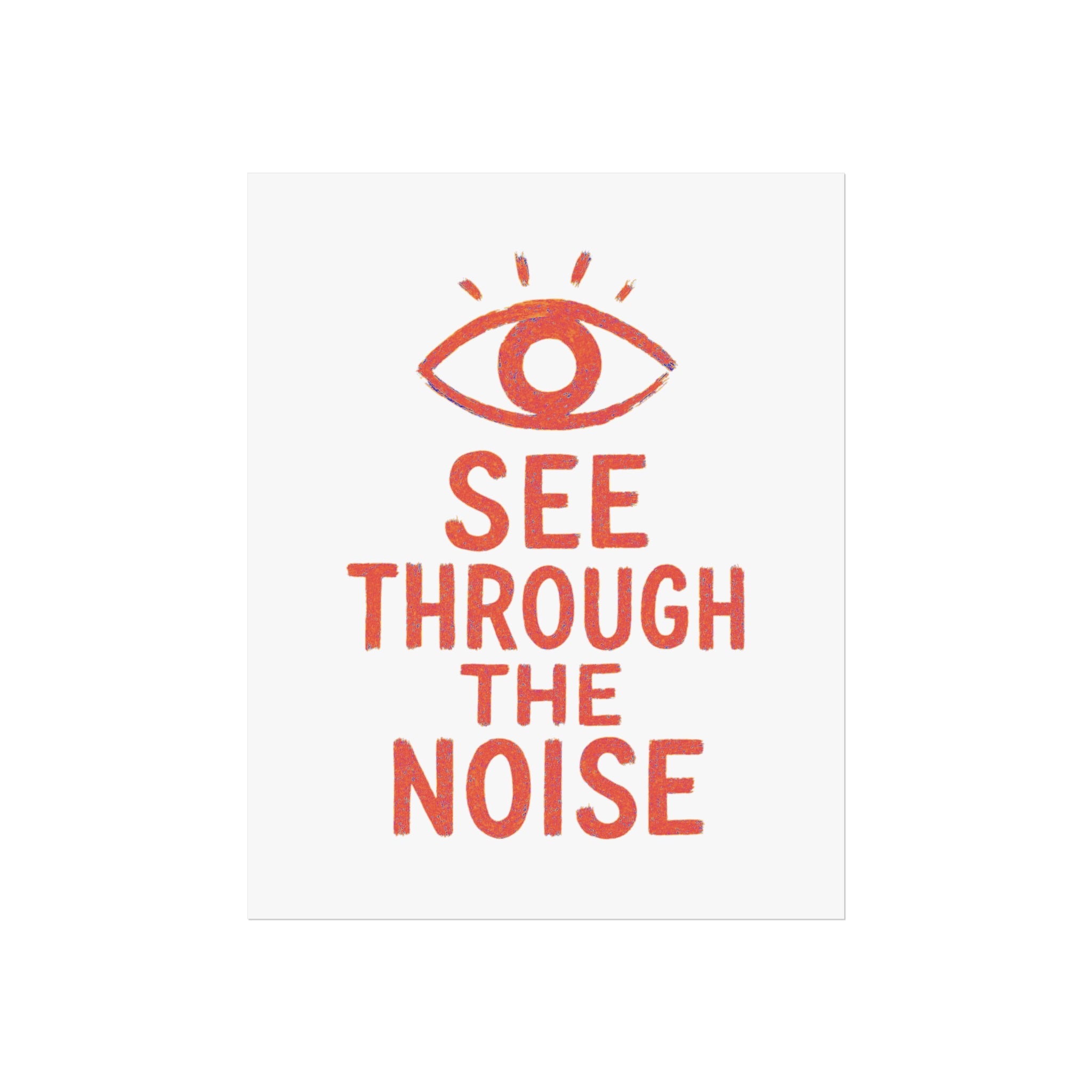See Through The Noise Fine Art Poster — Minimal Motivational Wall Art