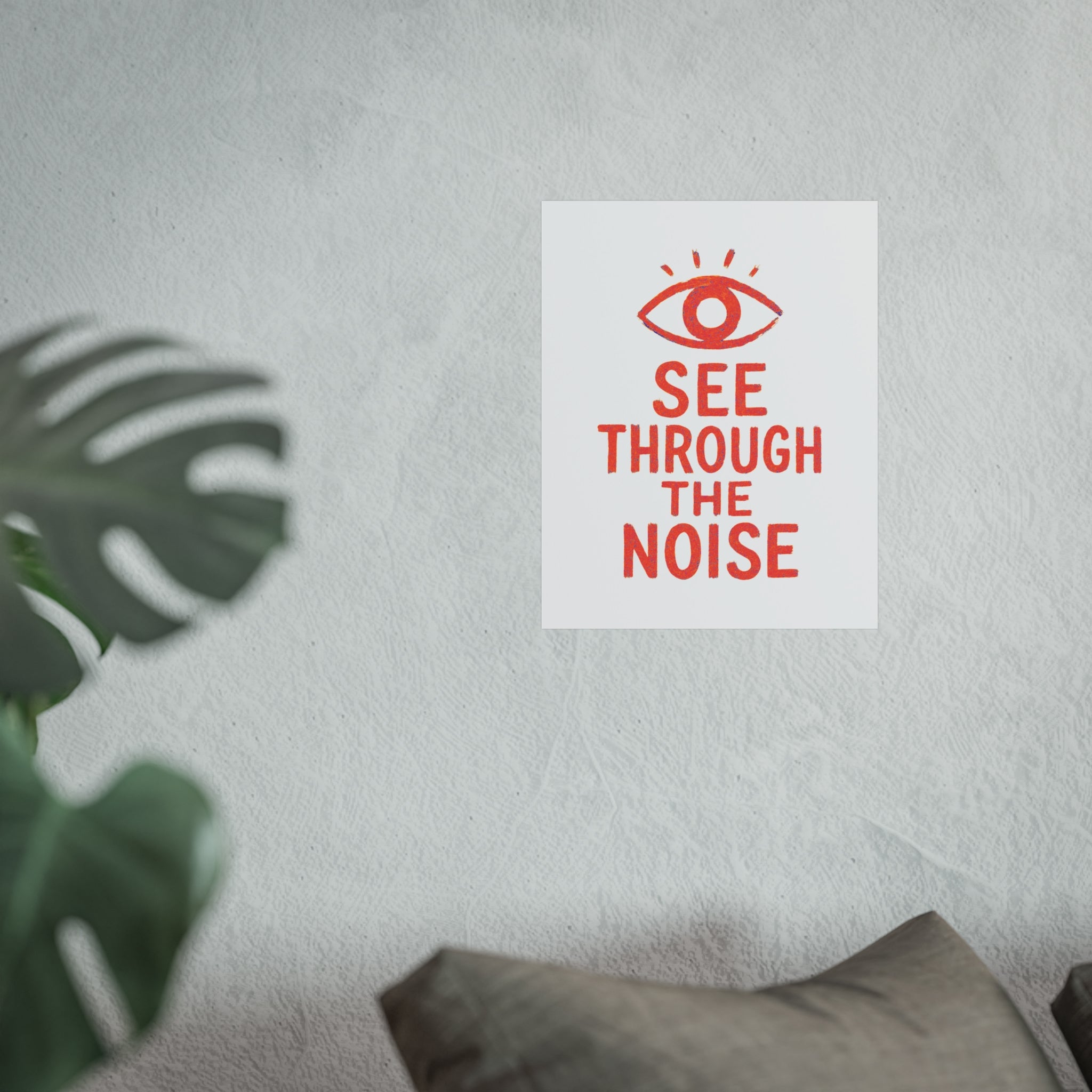 See Through The Noise Fine Art Poster — Minimal Motivational Wall Art