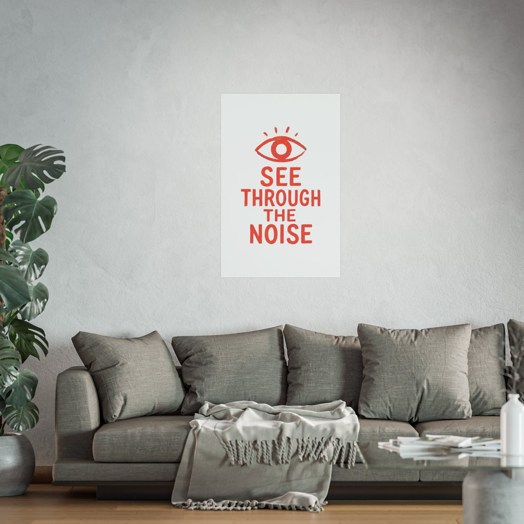 See Through The Noise Fine Art Poster — Minimal Motivational Wall Art