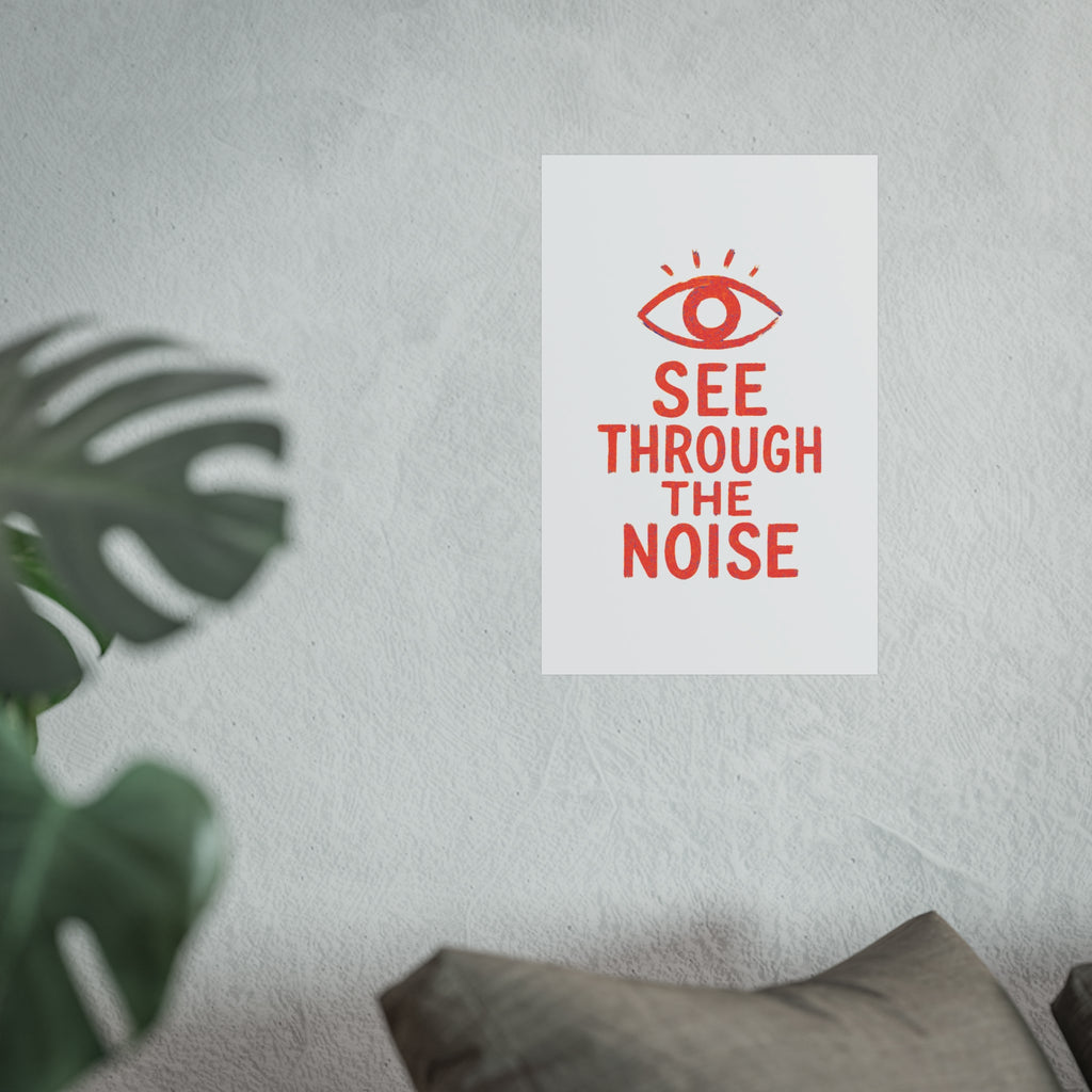 See Through The Noise Fine Art Poster — Minimal Motivational Wall Art