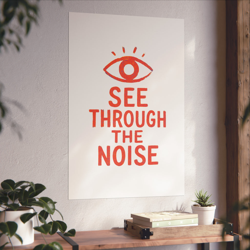 See Through The Noise Fine Art Poster — Minimal Motivational Wall Art
