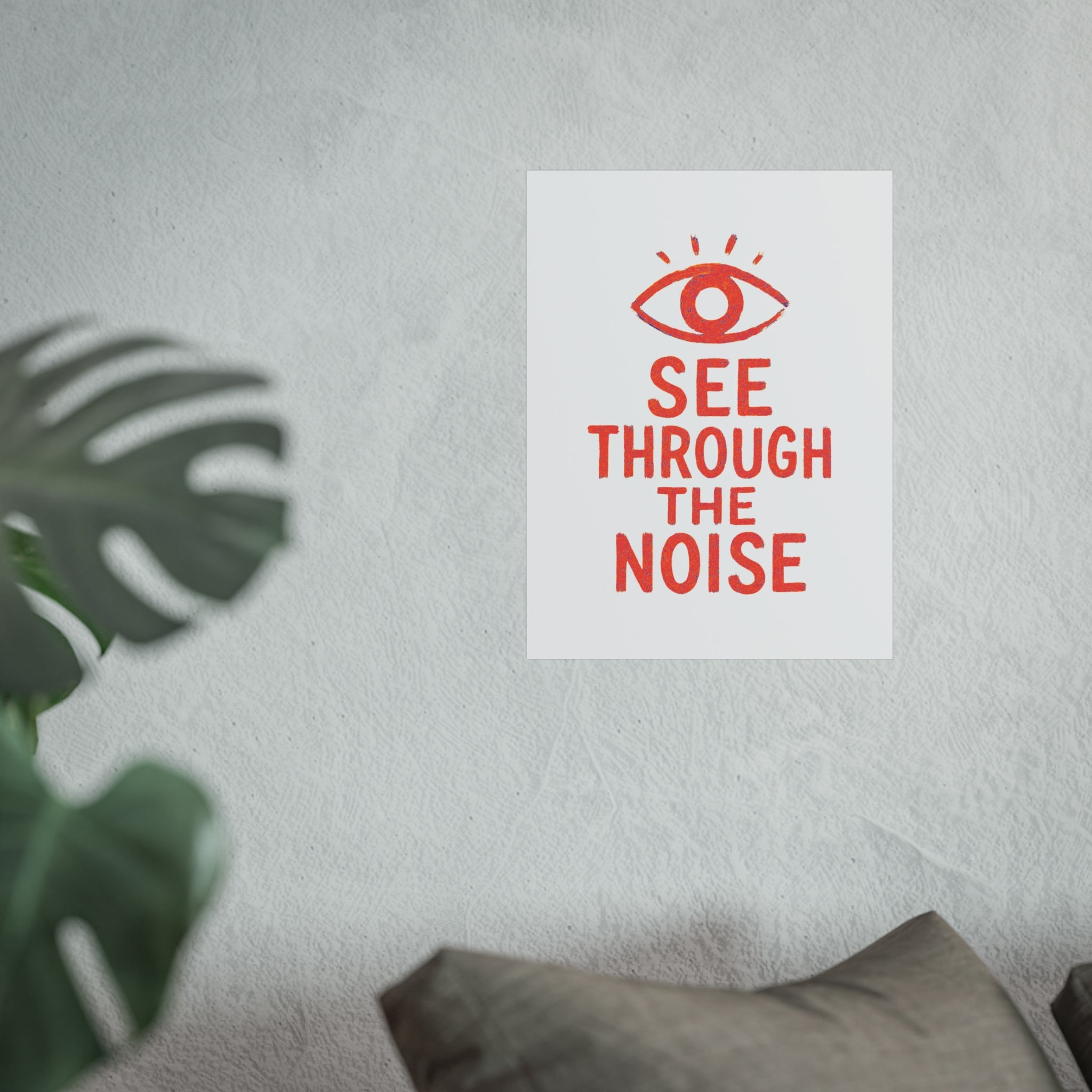 See Through The Noise Fine Art Poster — Minimal Motivational Wall Art